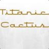 TitanicCactus